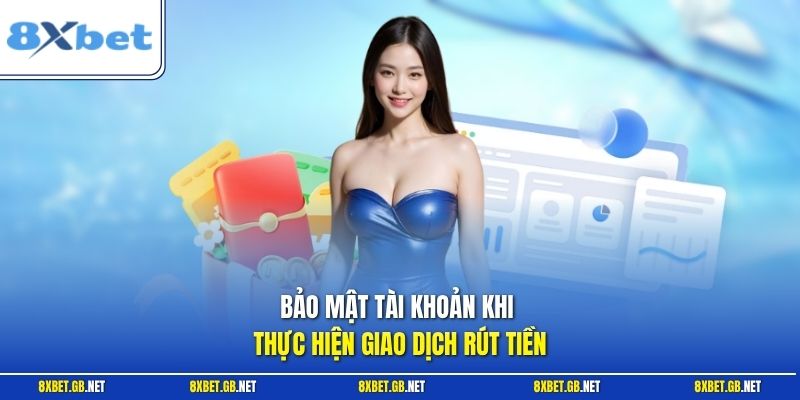 Bảo mật tài khoản khi thực hiện giao dịch rút tiền