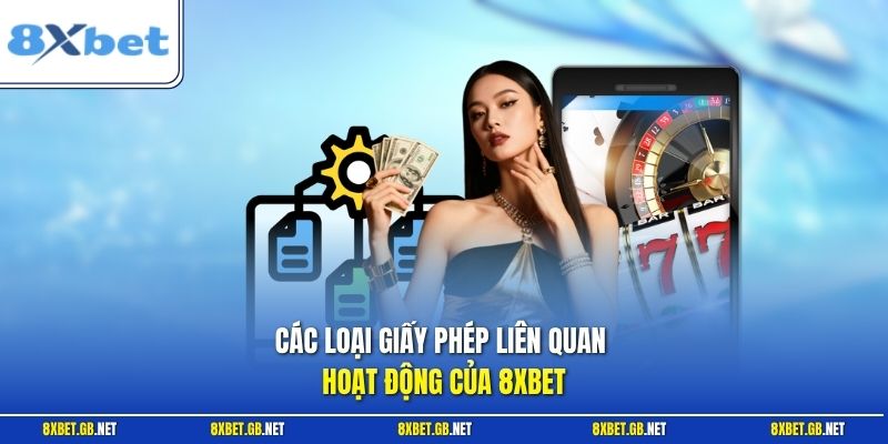 Giấy Phép 2 Các loại giấy phép liên quan hoạt động của 8XBET