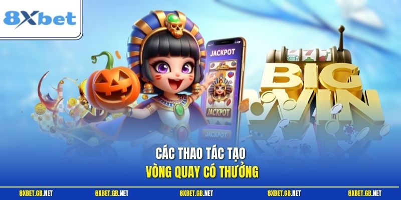 Các thao tác tạo vòng quay có thưởng