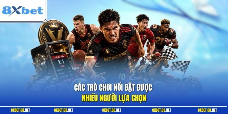 Các trò chơi nổi bật được nhiều người lựa chọn