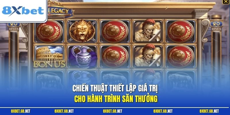 Roma X Deluxe - Cách Quay Thưởng Và Quản Lý Vốn Tối Ưu 3 Chiến thuật thiết lập giá trị cho hành trình săn thưởng
