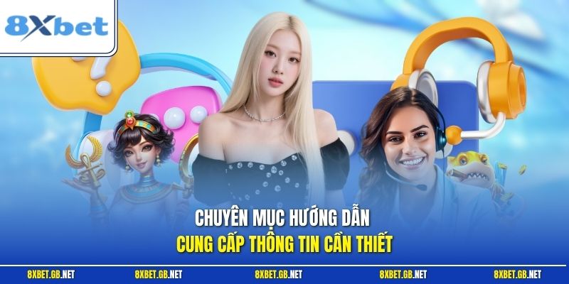 Chuyên mục hướng dẫn cung cấp thông tin cần thiết