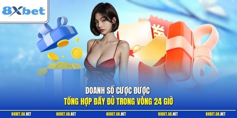 Doanh số cược được tổng hợp đầy đủ trong vòng 24 giờ
