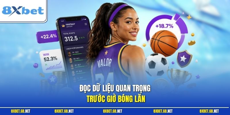 Bóng Rổ - Cẩm Nang Bắt Kèo Hiệu Quả Từ Thống Kê Dữ Liệu 3 Đọc dữ liệu quan trọng trước giờ bóng lăn