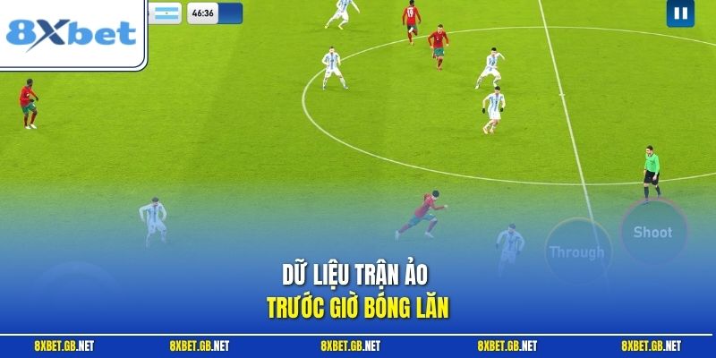 Dữ liệu trận ảo trước giờ bóng lăn