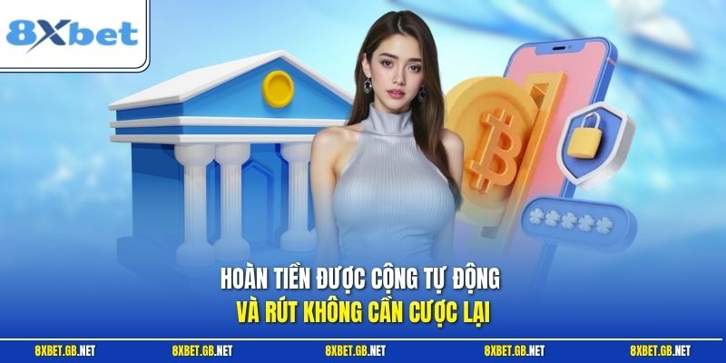 Thể Thao Hoàn Trả 1% - Ưu Đãi Hoàn Tiền Tự Động Từ 8XBET 2 Hoàn tiền được cộng tự động và rút không cần cược lại
