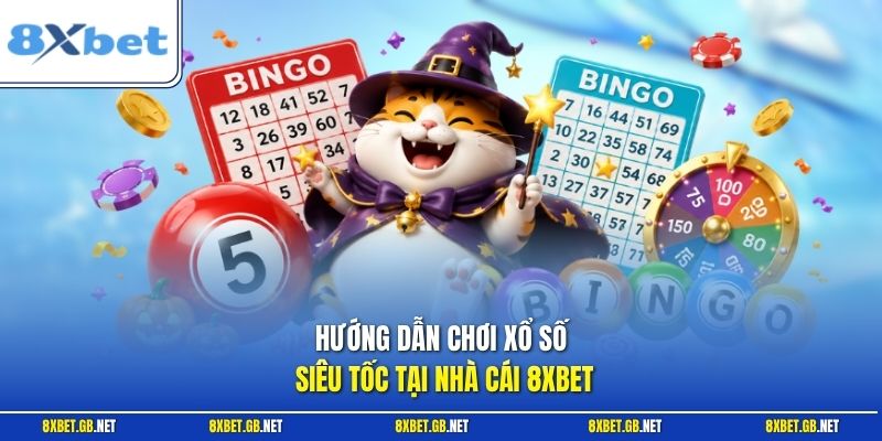 Hướng dẫn chơi xổ số siêu tốc tại nhà cái 8XBET