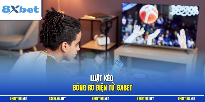 Luật kèo bóng rổ điện tử 8XBET