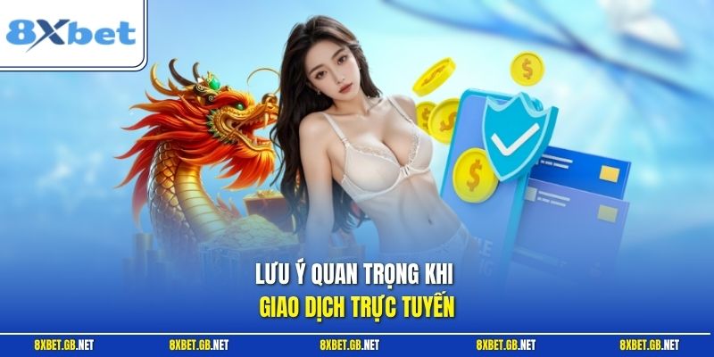 Lưu ý quan trọng khi giao dịch trực tuyến