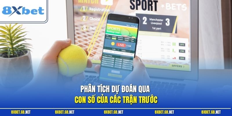 Phân tích dự đoán qua con số của các trận trước