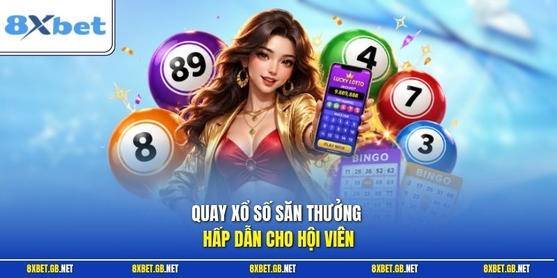 Quay xổ số săn thưởng hấp dẫn cho hội viên