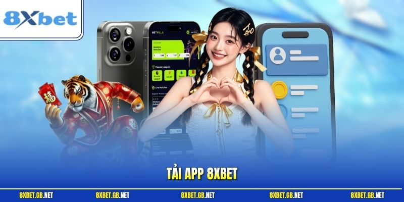 Tải App 8XBET – Hướng Dẫn Cài Đặt Nhanh Trên Điện Thoại