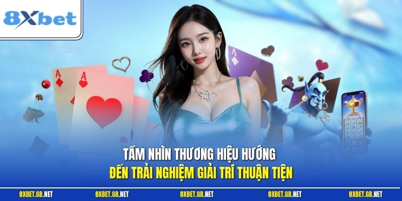 Tầm nhìn thương hiệu hướng đến trải nghiệm giải trí thuận tiện