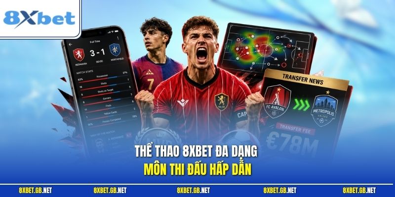 Thể thao 8XBET đa dạng môn thi đấu hấp dẫn