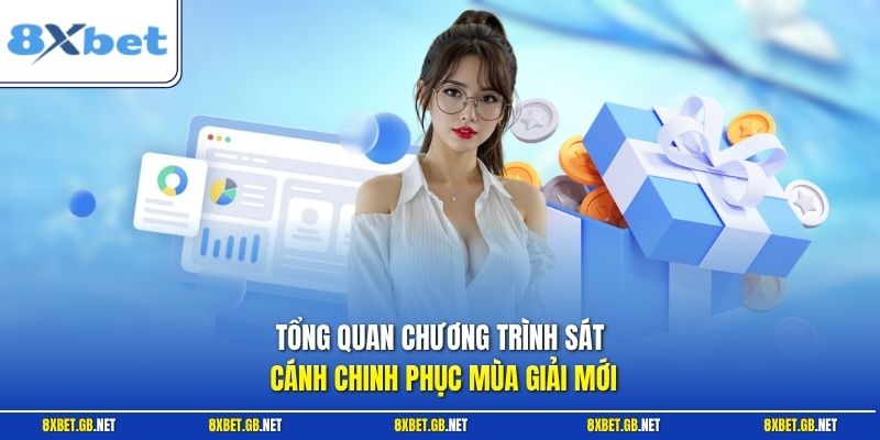 Tổng quan chương trình sát cánh chinh phục mùa giải mới